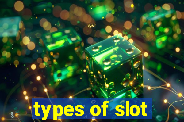 types of slot