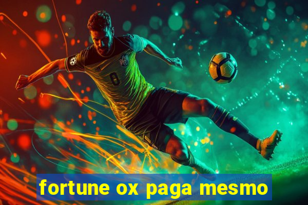 fortune ox paga mesmo