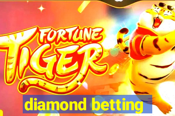 diamond betting