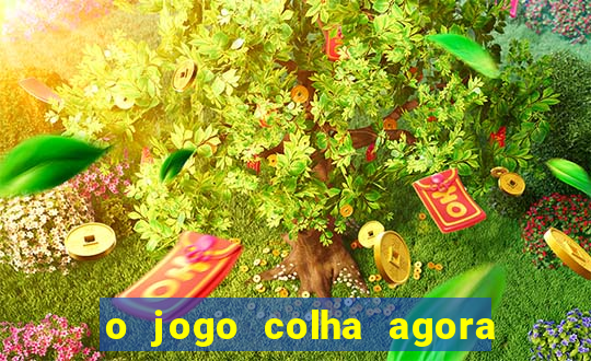 o jogo colha agora paga mesmo