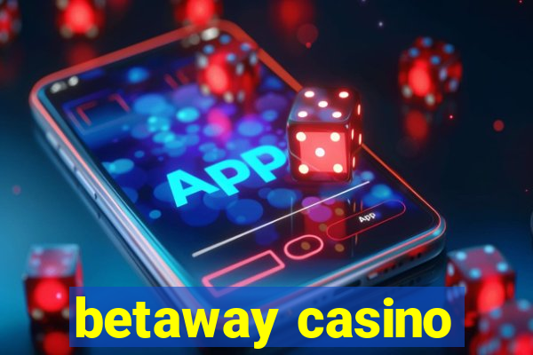 betaway casino