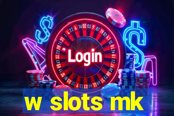 w slots mk