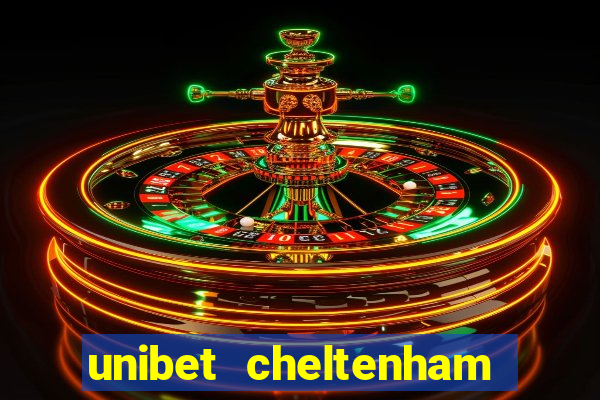 unibet cheltenham free bets