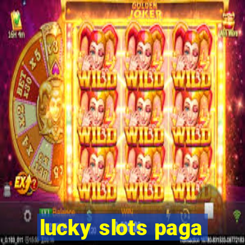 lucky slots paga