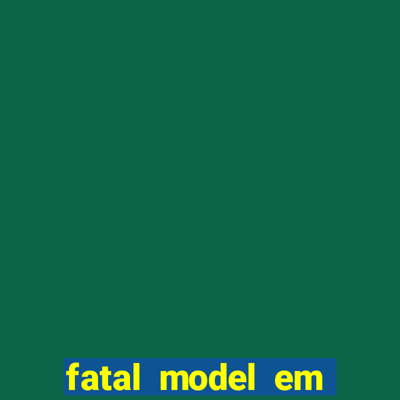 fatal model em paulo afonso