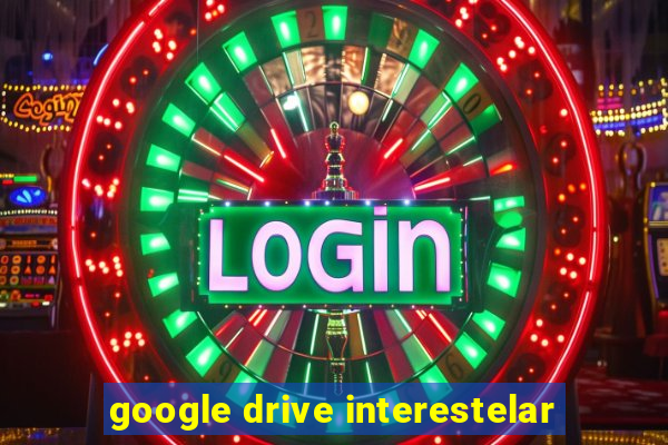 google drive interestelar