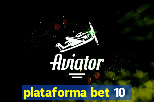 plataforma bet 10