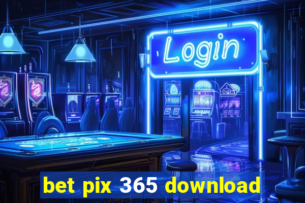 bet pix 365 download