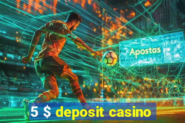 5 $ deposit casino