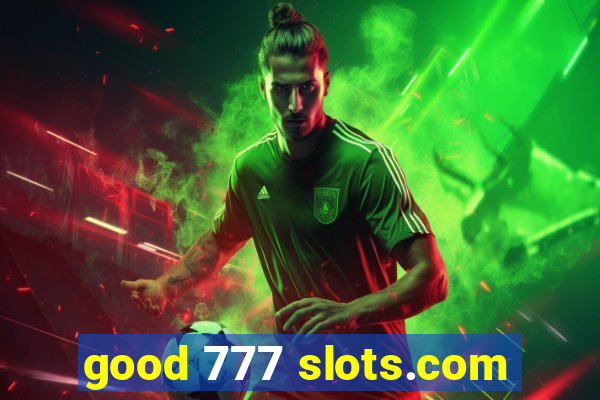 good 777 slots.com