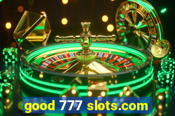 good 777 slots.com