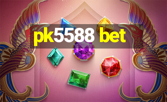 pk5588 bet