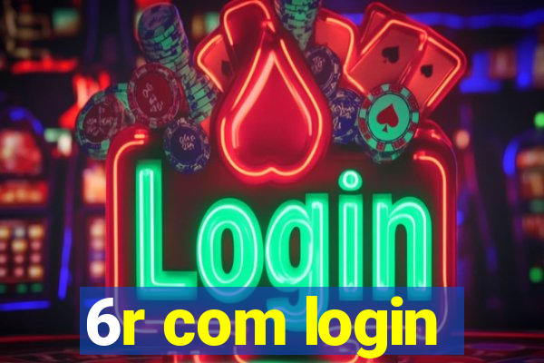 6r com login