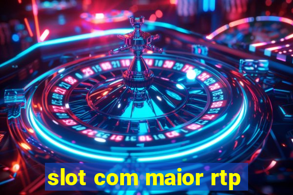 slot com maior rtp