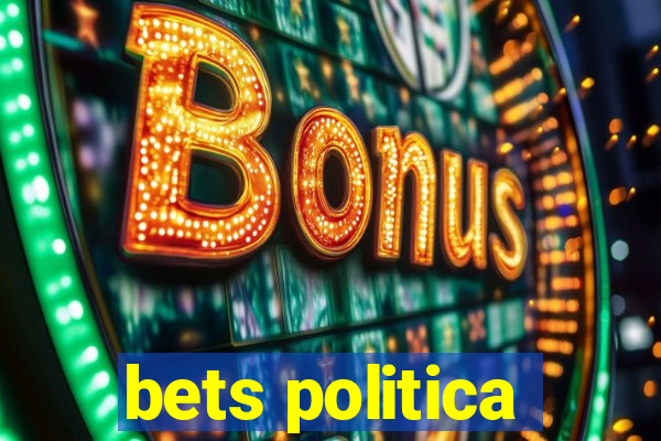 bets politica