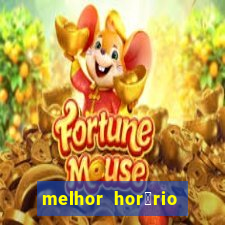 melhor hor谩rio para jogar slots