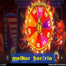 melhor hor谩rio para jogar slots