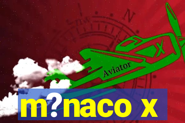 m?naco x