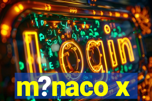 m?naco x