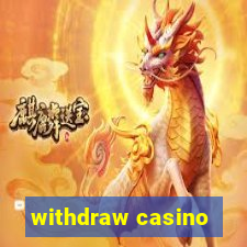 withdraw casino