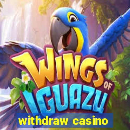 withdraw casino