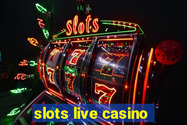 slots live casino