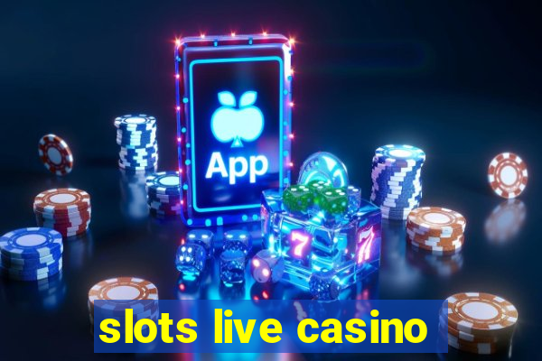 slots live casino