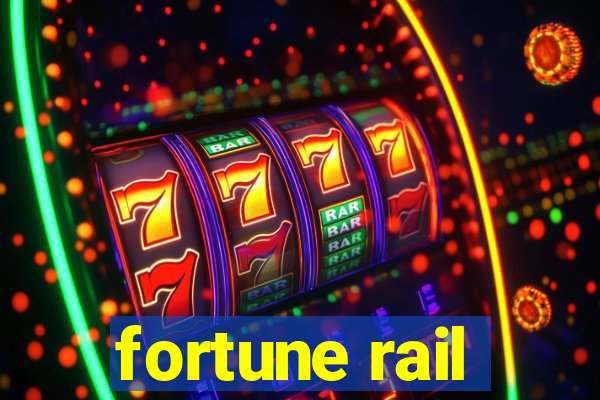 fortune rail