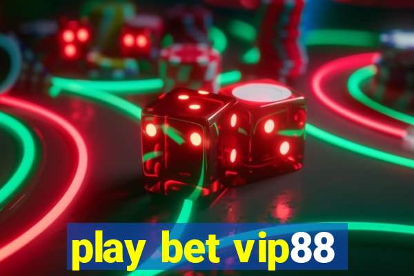 play bet vip88