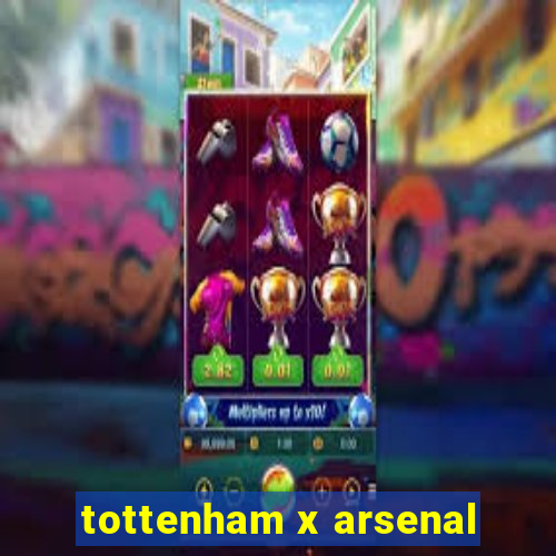 tottenham x arsenal