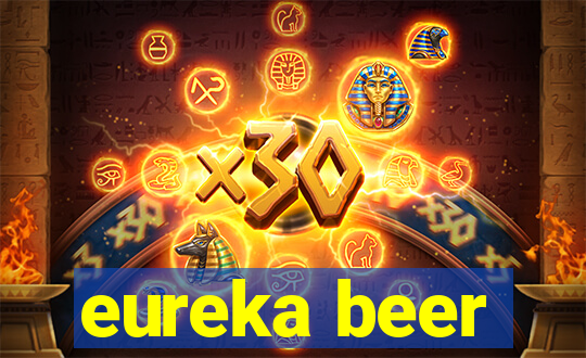 eureka beer