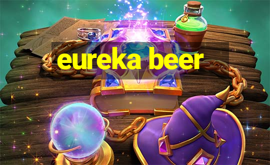 eureka beer