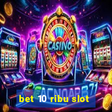 bet 10 ribu slot