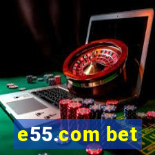 e55.com bet