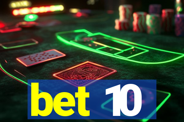 bet 10