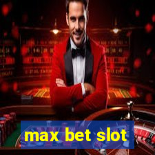 max bet slot