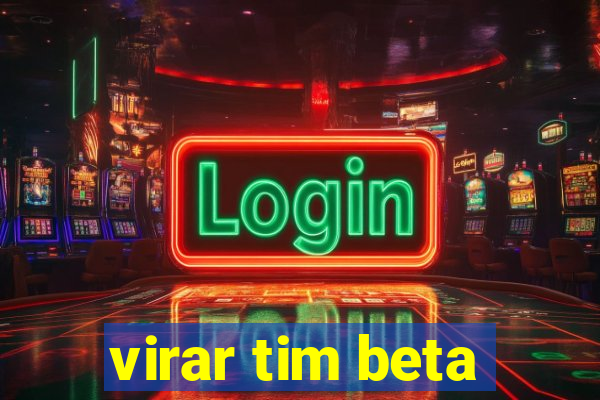 virar tim beta