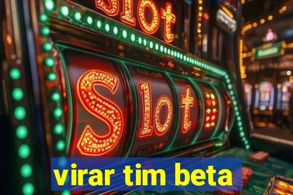 virar tim beta