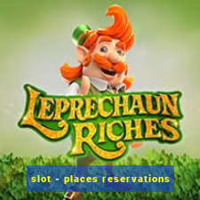 slot - places reservations