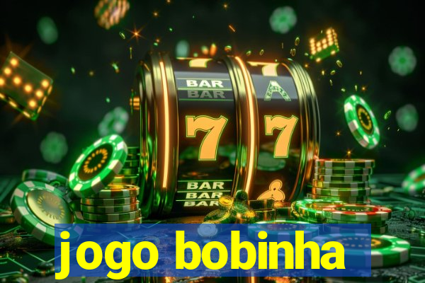 jogo bobinha