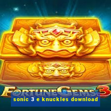 sonic 3 e knuckles download