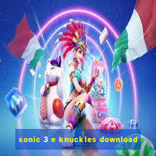 sonic 3 e knuckles download