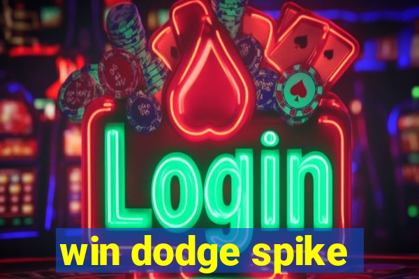 win dodge spike