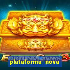 plataforma nova pagando muito