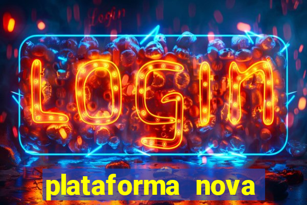 plataforma nova pagando muito