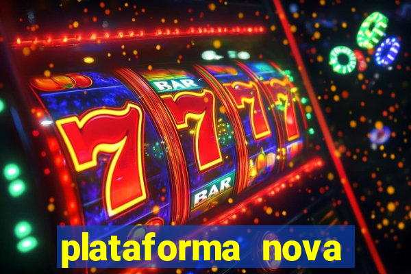 plataforma nova pagando muito