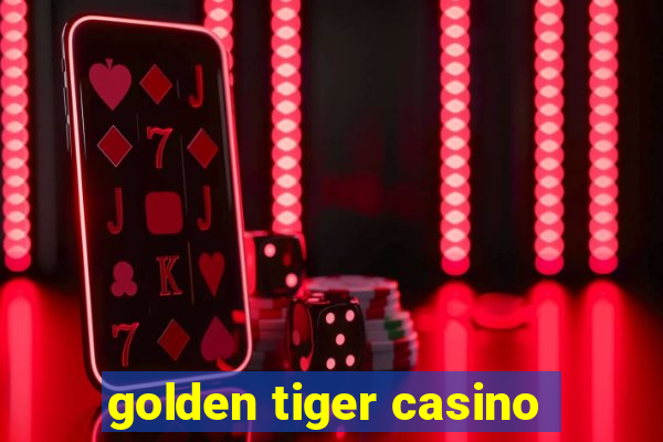 golden tiger casino