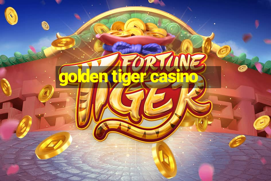 golden tiger casino