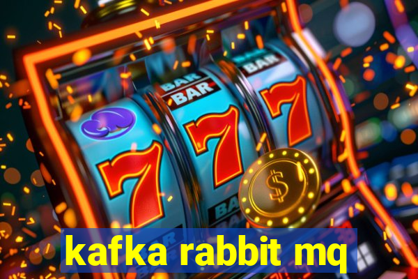 kafka rabbit mq