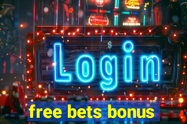 free bets bonus